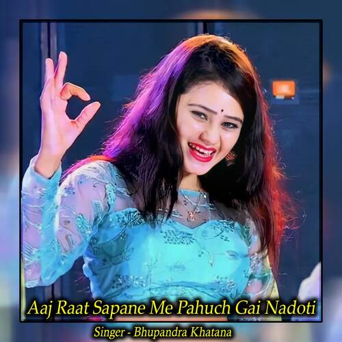 Aaj Raat Sapane Me Pahuch Gai Nadoti Bhupandra Khatana MP3 Download